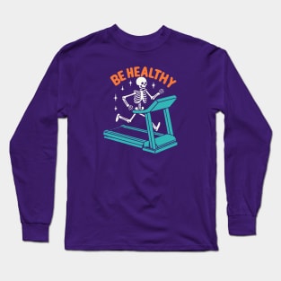 Be Healthy Long Sleeve T-Shirt